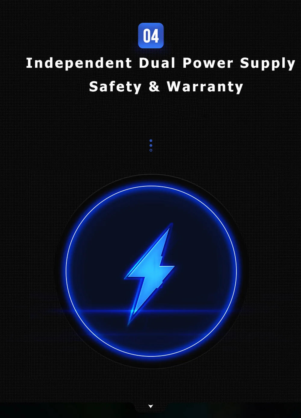 Independent dual power supply ensures safe operation and reliable performance under warranty